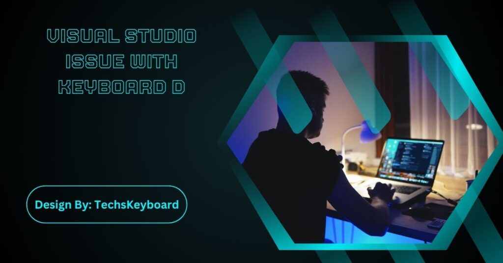 Visual Studio Issue With Keyboard D