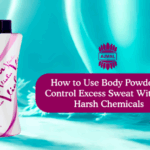 How to Use Body Powder to Control Excess Sweat Without Harsh Chemicals